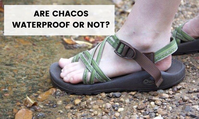 Are Chacos Waterproof
