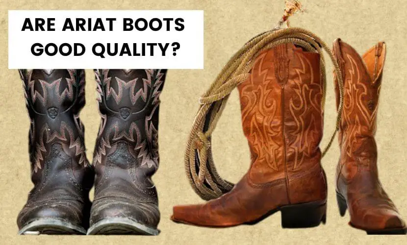 Are Ariat Boots Good Quality
