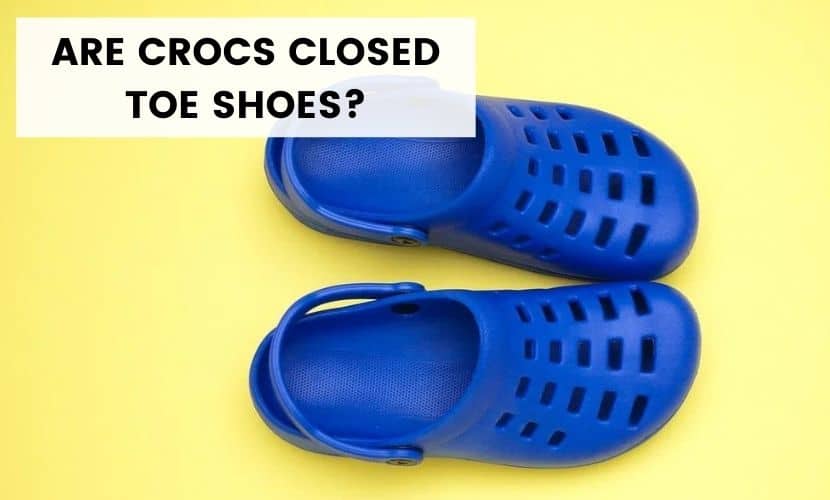 ARE CROCS CLOSED TOE SHOES