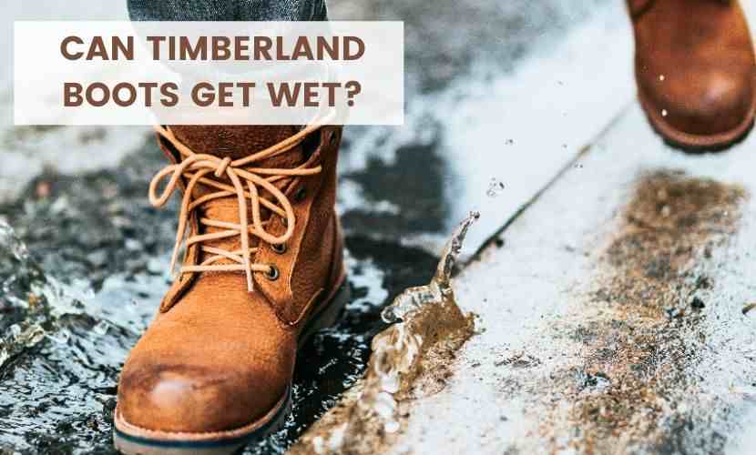 can timberland get wet
