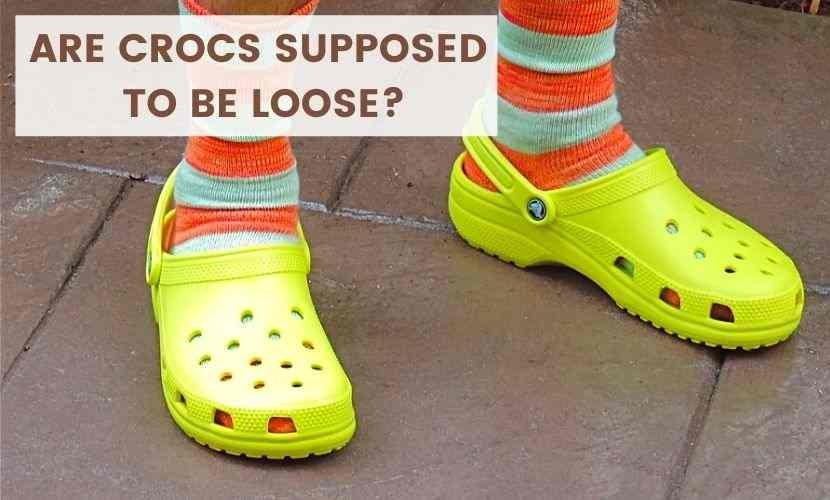 are crocs supposed to be loose