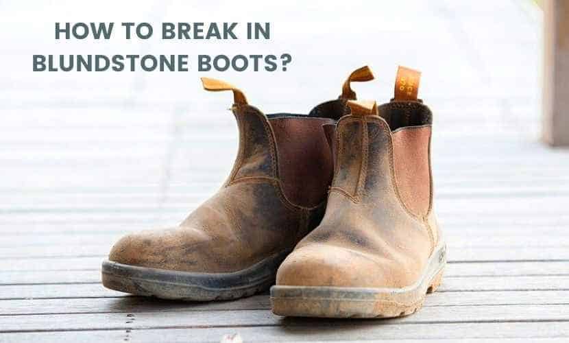 how to break in blundstone boots