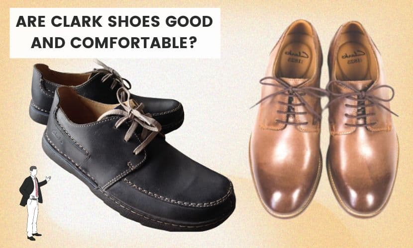 are Clark shoes good and comfortable