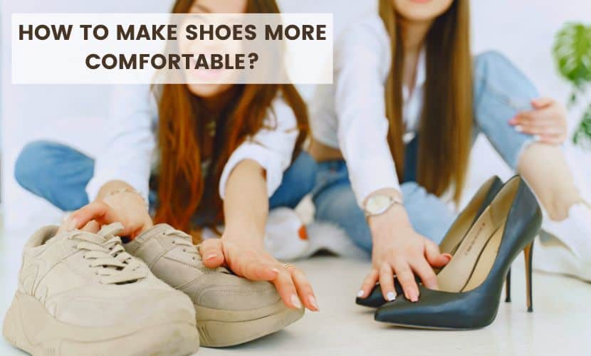 how to make shoes more comfortable
