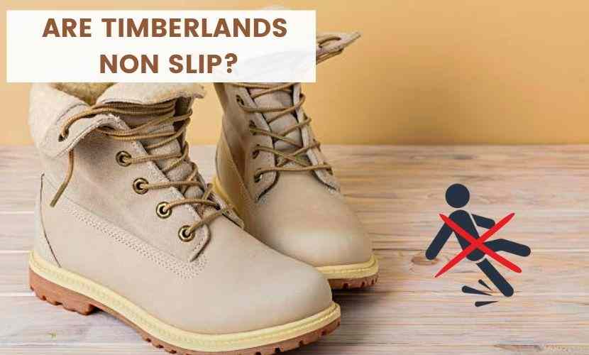 are timberlands non-slip