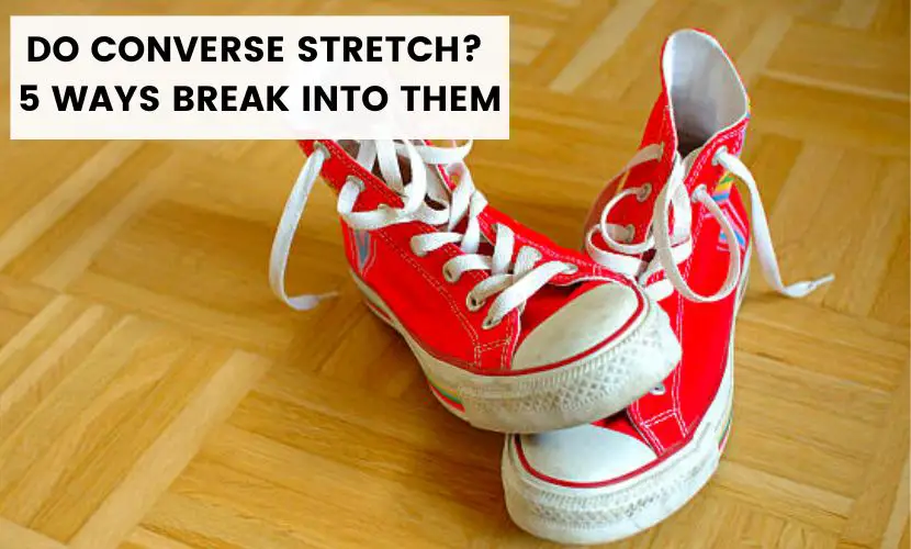 do converse stretch how to break in converse