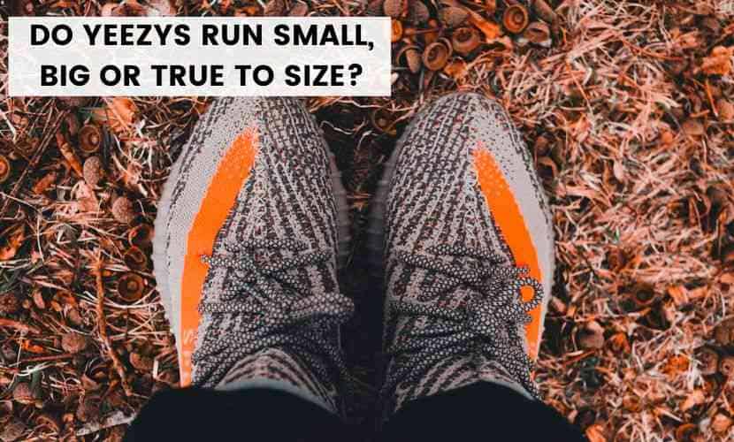 do yeezy run small, big or true to size
