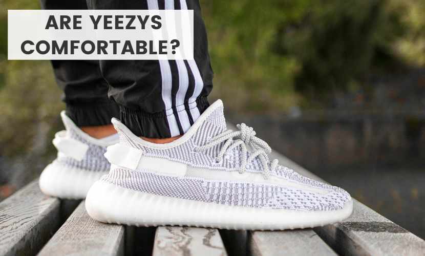 are yeezys comfortable