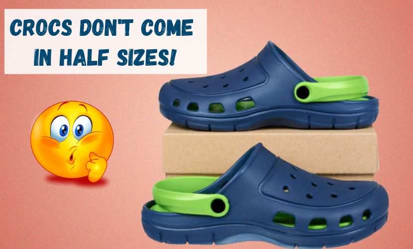 crocs don't come in half sizes