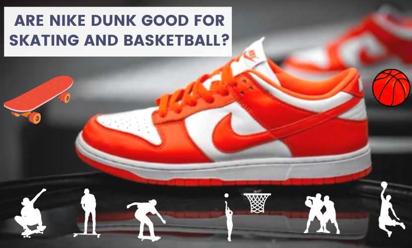 are nike dunk good for skating and basketball