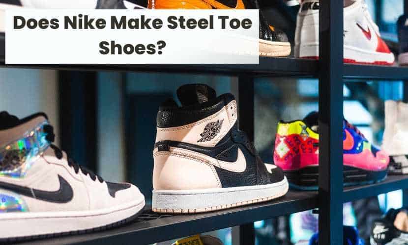 does nike make stee toe shoes