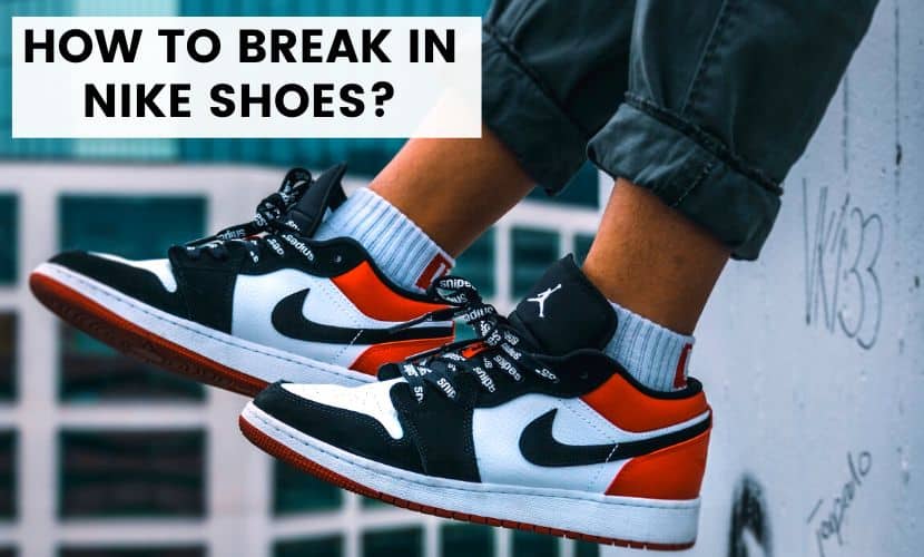 how to break in nike shoes