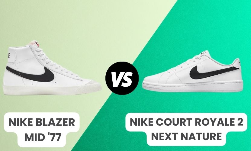 Nike Blazer Mid '77 Vintage vs. Nike Court Royale 2 Next Nature