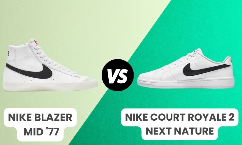 Nike Blazers Vs Court Royale: (3 Quick Features Models Comparison