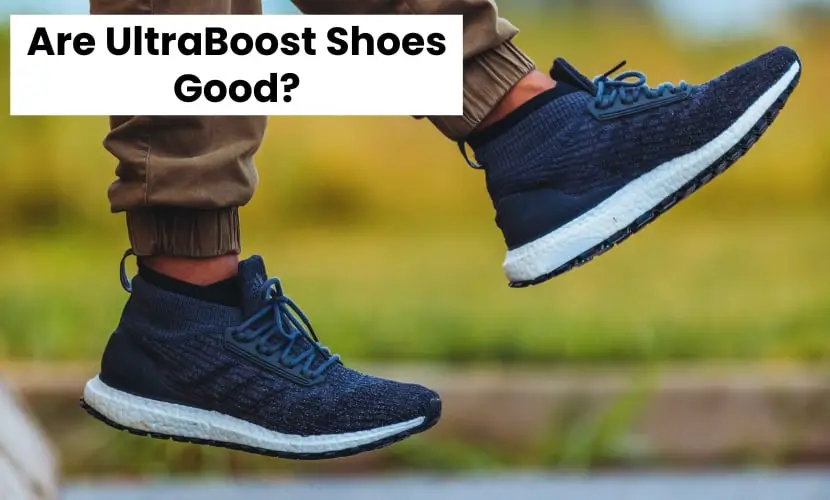 are ultraboost shoes good