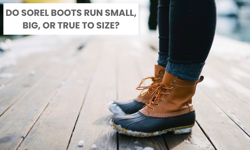 do sorel boots run small big or true to size