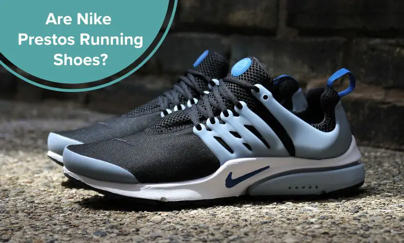 Are Nike Prestos running shoes