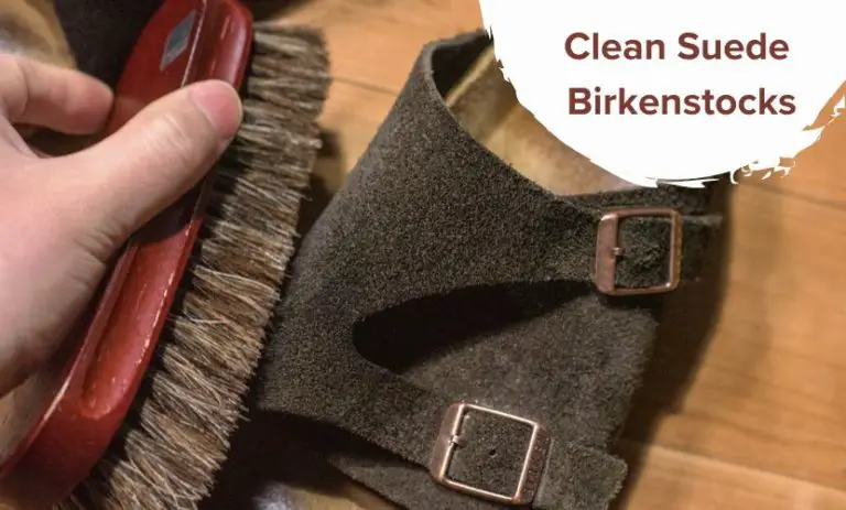 How To Clean Suede Birkenstocks