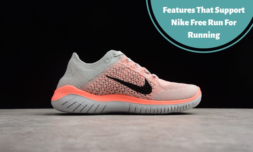 Features that support nike free run for running