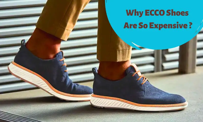 Why Ecco shoes are so expensive