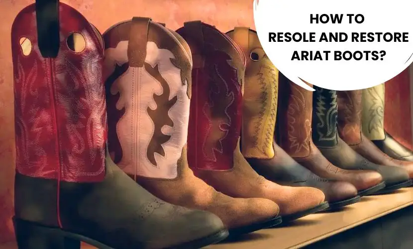 how to resole and restore ariat boots