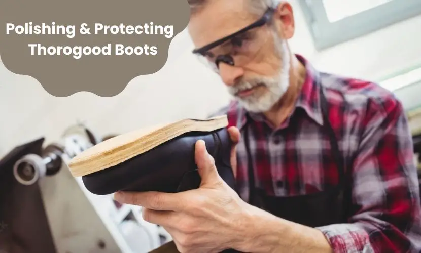 Polishing and Protecting Your Restored Thorogood Boots