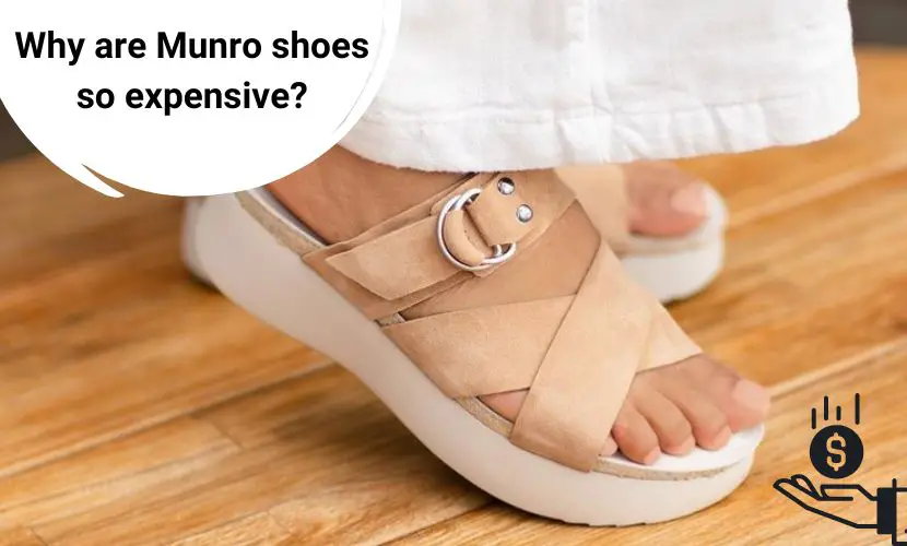 Why are Munro Shoes So Expensive