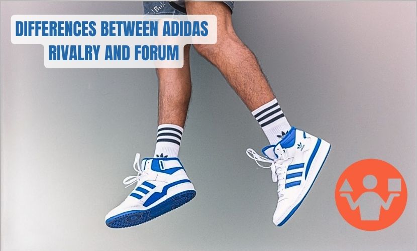 DIFFERENCE BETWEEN ADIDAS RIVALRY AND FORUM