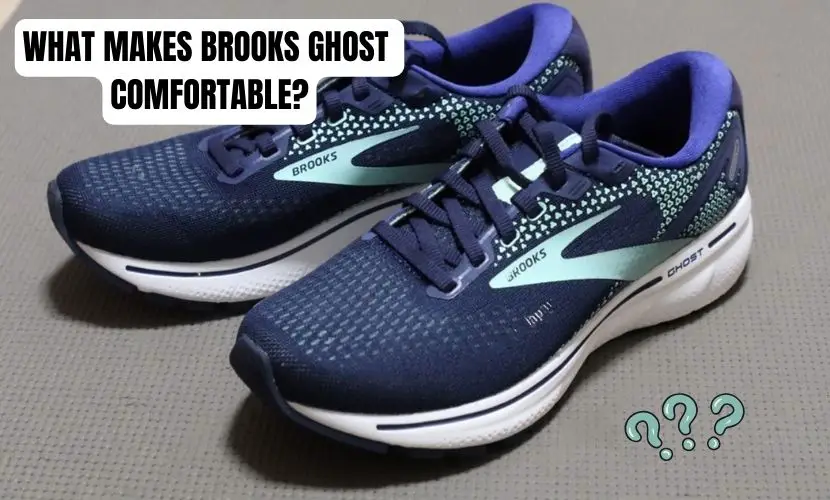 WHAT MAKES BROOKS GHOST COMFORTABLE