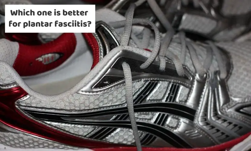 which one is better for plantar fasciitis
