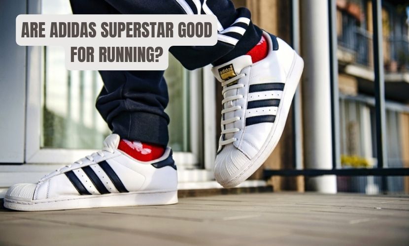Are Adidas Superstars Good for Running