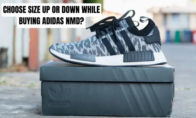 CHOOSE SIZE UP OR DOWN WHILE BUYING ADIDAS NMD