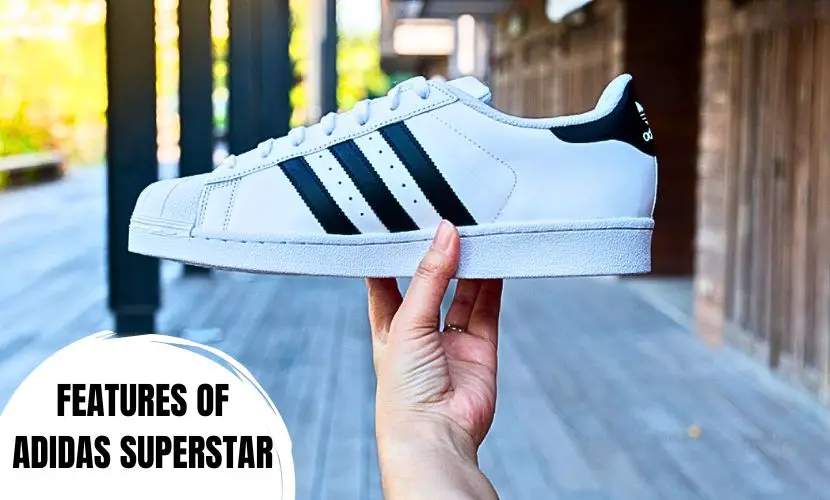 FEATURES OF ADIDAS SUPERSTAR