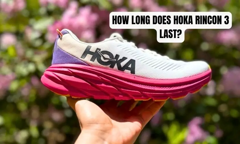 HOW LONG DOES HOKA RINCON 3 LAST