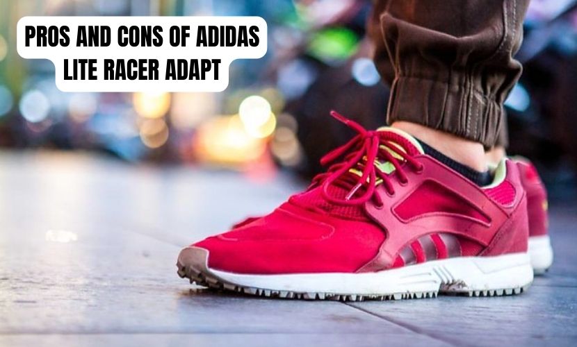 PROS AND CONS OF ADIDAS LITE RACER ADAPT