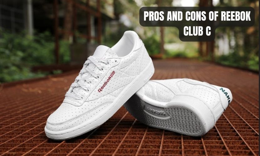 PROS AND CONS OF REEBOK CLUB C