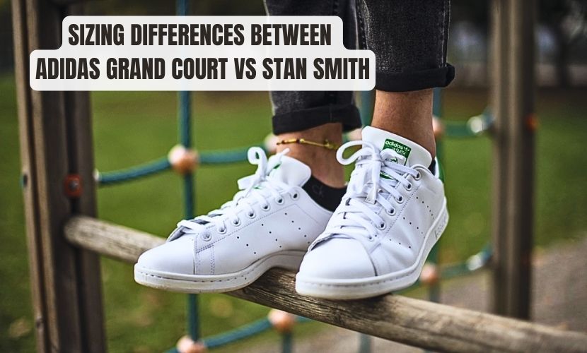 sizing differences between Adidas Grand Court and Stan Smith