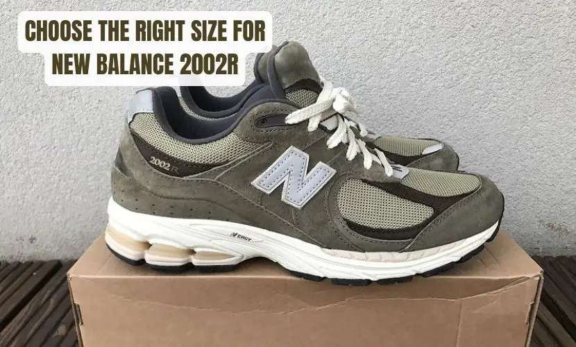 CHOOSE THE RIGHT SIZE FOR NEW BALANCE 2002R