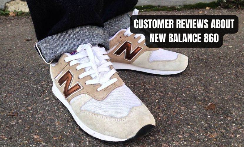 CUSTOMER REVIEWS ABOUT NEW BALANCE 860
