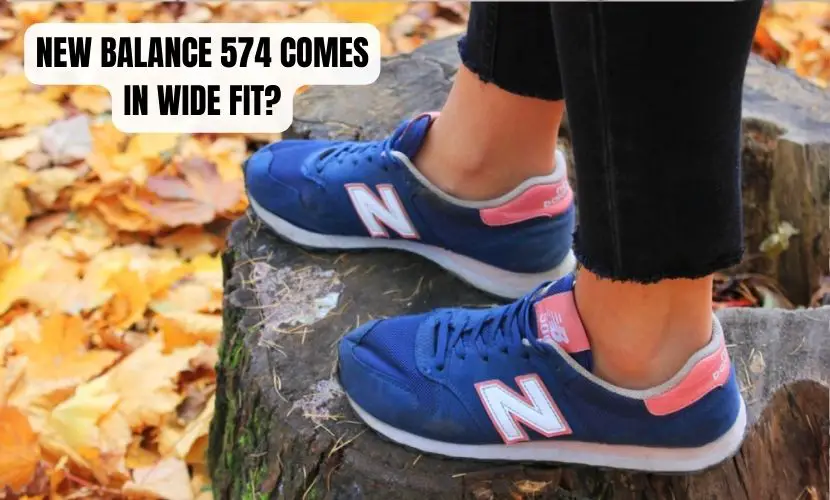 NEW BALANCE 574 COMES IN WIDE FIT