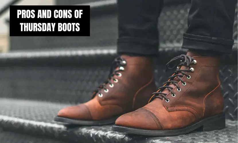 PROS AND CONS OF THURSDAY BOOTS